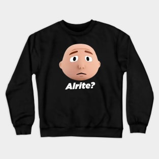 Karl - Alrite? Crewneck Sweatshirt